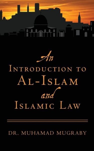 Cover for Muhamad Mugraby · An Introduction to Al-islam and Islamic Law (Taschenbuch) (2013)