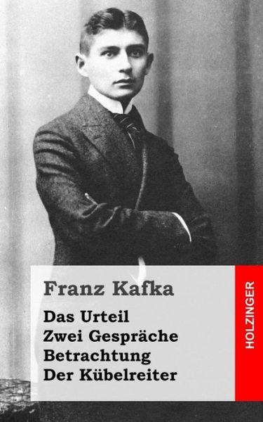 Cover for Franz Kafka · Das Urteil / Zwei Gesprache / Betrachtung / Der Kubelreiter (Paperback Book) (2013)
