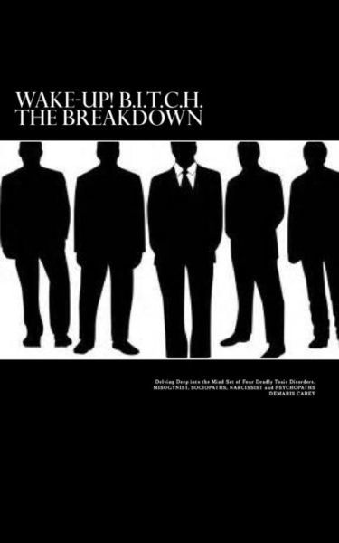 Demaris L Carey · Wake-up!b.i.t.c.h.: Volume3- the Breakdown (Paperback Book) (2013)