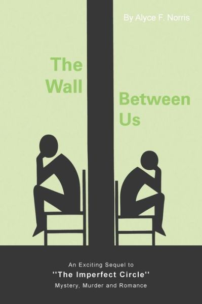 Cover for Alyce F Norris · The Wall Between Us: an Exciting Sequel to ''the Imperfect Circle'' - Mystery, Murder and Romance (Paperback Book) (2013)