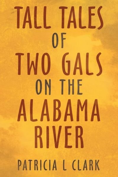 Cover for Author Solutions Inc · Tall Tales of Two Gals on the Alabama River (Pocketbok) (2022)