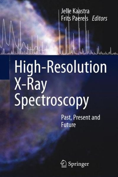 Jelle Kaastra · High-Resolution X-Ray Spectroscopy: Past, Present and Future (Paperback Book) [2011 edition] (2014)