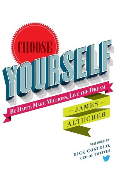 Cover for James Altucher · Choose Yourself! (Paperback Book) (2013)