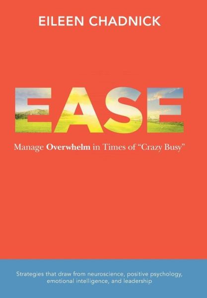 Cover for Eileen Chadnick · Ease: Manage Overwhelm in Times of Crazy Busy (Hardcover Book) (2013)