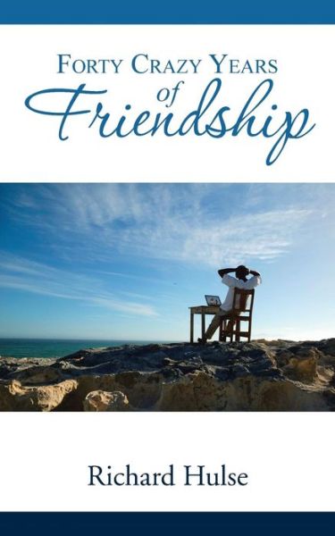 Cover for Richard Hulse · Forty Crazy Years of Friendship (Paperback Book) (2015)