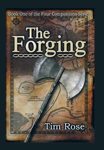 The Forging: Book One of the Four Companions Series - Tim Rose - Bücher - AuthorHouse - 9781491811375 - 9. September 2013