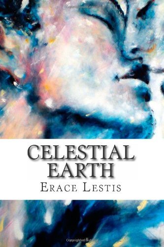 Cover for Erace Lestis · Celestial Earth: the Rising of Celestial Consciousness in the Age of Aquarius &amp; Male Love As &quot;Beautiful Way&quot; (Pocketbok) (2010)