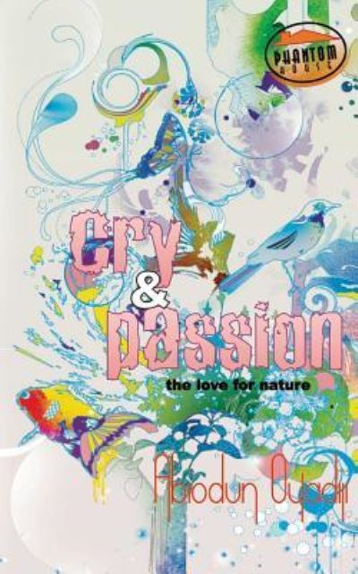 Cry and Passion: Passion for Existence - Abiodun Oyadiji - Bücher - Createspace - 9781494737375 - 18. Dezember 2013