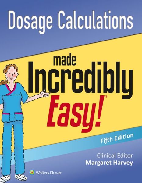 Cover for Lippincott Williams &amp; Wilkins · Dosage Calculations Made Incredibly Easy - Incredibly Easy! Series® (Paperback Book) (2015)