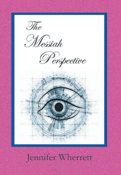 Cover for Jennifer Wherrett · The Messiah Perspective (Hardcover Book) (2014)