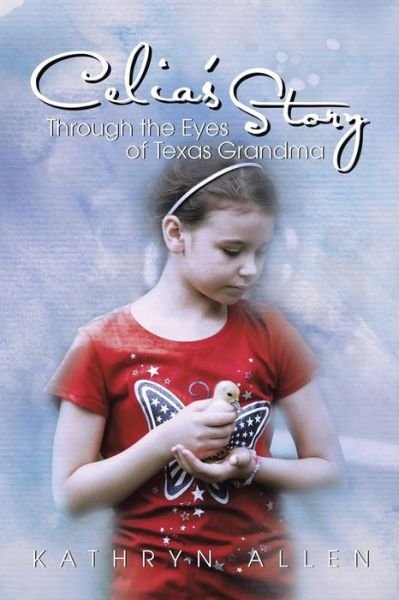 Cover for Kathryn Allen · Celia's Story Through the Eyes of Texas Grandma (Paperback Book) (2014)