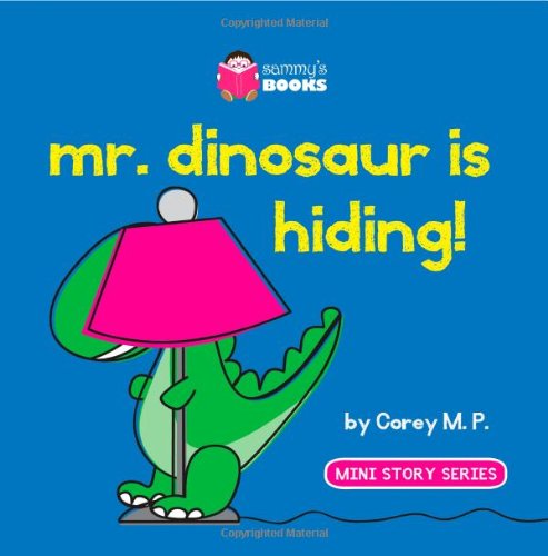 Cover for Corey M. P. · Mr. Dinosaur is Hiding (Mini Story Series) (Volume 1) (Paperback Book) (2014)