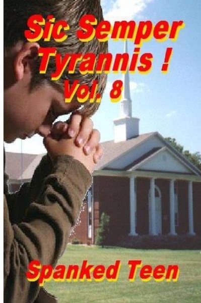 Cover for Spanked Teen · Sic Semper Tyrannis ! Volume 8 (Paperback Bog) (2014)