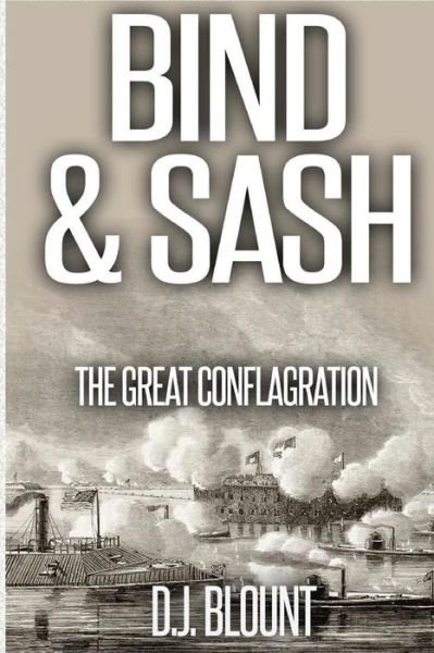 Cover for D J Blount · Bind &amp; Sash: the Great Conflagration (Paperback Book) (2014)