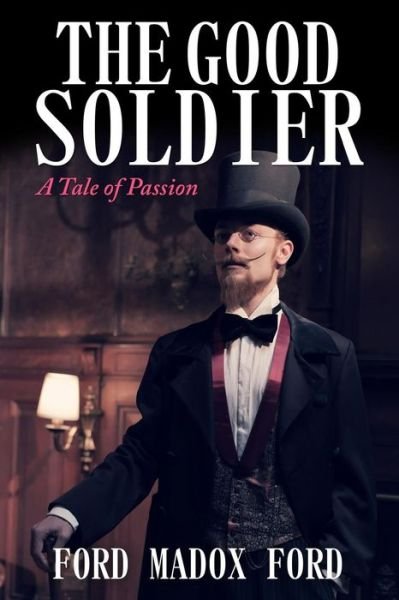 The Good Soldier: a Tale of Passion (Starbooks Classics Editions) - Ford Madox Ford - Books - Createspace - 9781500922375 - August 23, 2014