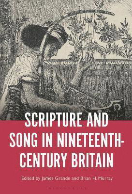 Cover for James Grande · Scripture and Song in Nineteenth-Century Britain (Hardcover bog) (2023)