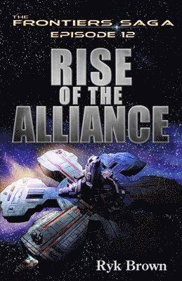 Cover for Ryk Brown · Ep.#12 - &quot;Rise of the Alliance&quot; (Pocketbok) (2014)