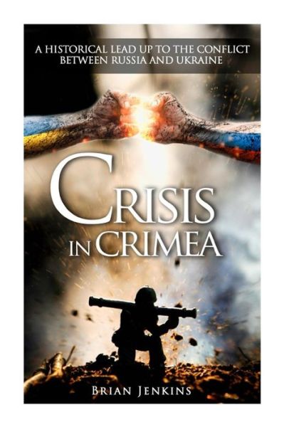 Cover for Brian Jenkins · Crisis in Crimea: a Historical Lead Up to the Conflict Between Russia and Ukraine (Taschenbuch) (2014)