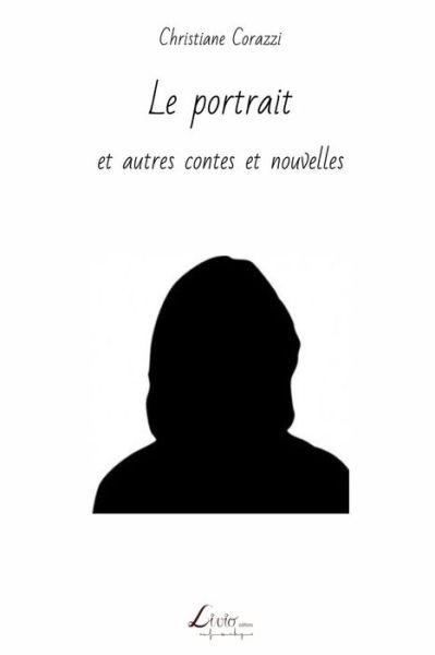 Cover for Christiane Corazzi · Le Portrait et Autres Contes et Nouvelles (Paperback Book) (2014)