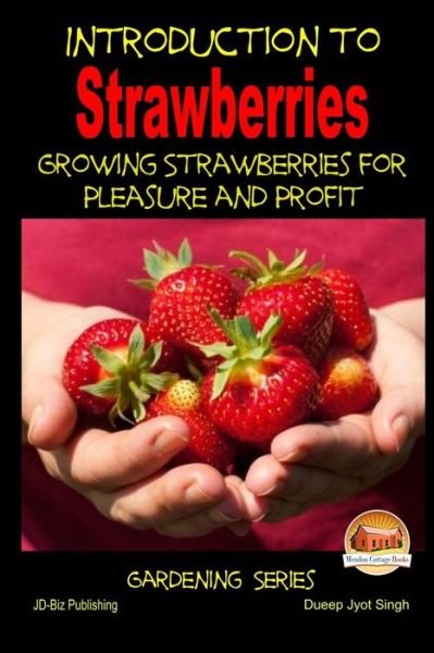 Cover for Dueep Jyot Singh · Introduction to Strawberries - Growing Strawberries for Pleasure and Profit (Paperback Book) (2015)