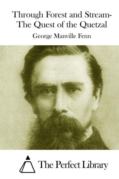 Cover for George Manville Fenn · Through Forest and Stream- the Quest of the Quetzal (Paperback Book) (2015)