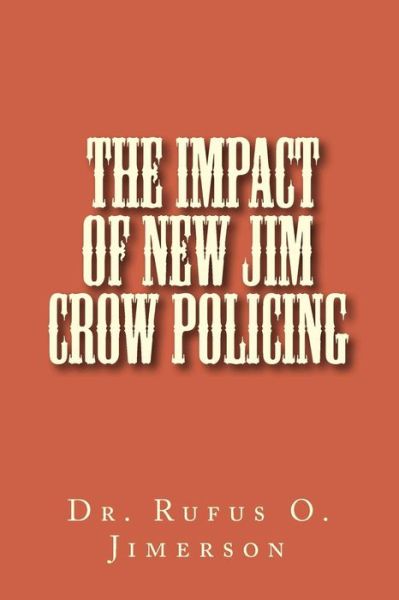 Cover for Rufus O Jimerson · The Impact of New Jim Crow Policing (Paperback Book) (2015)