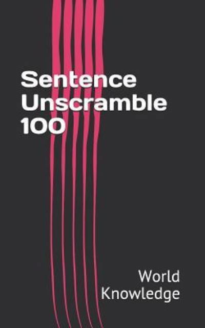 Cover for Knowledge World Knowledge · Sentence Unscramble 100 (Paperback Book) (2016)