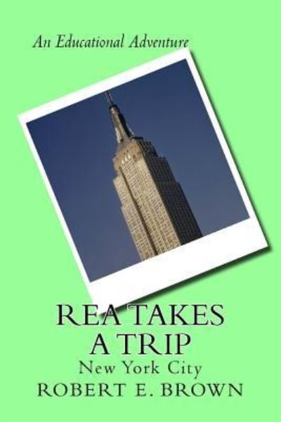 Cover for Robert E. Brown · Rea Takes A Trip : New York City (Taschenbuch) (2016)