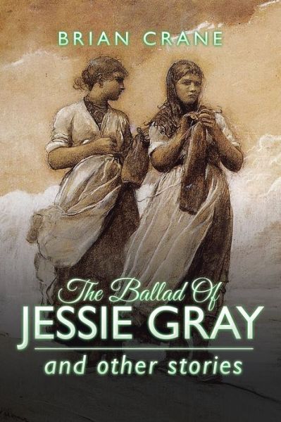 Cover for Brian Crane · The Ballad Of Jessie Gray (Pocketbok) (2017)