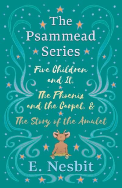Cover for E Nesbit · Five Children and It, The Phoenix and the Carpet, and The Story of the Amulet: The Psammead Series - Books 1 - 3 (Pocketbok) (2019)