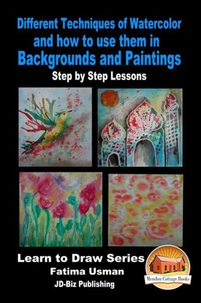 Cover for John Davidson · Different Techniques of Watercolor and how to use them in Backgrounds and Paintings - Step by Step Lessons (Pocketbok) (2016)
