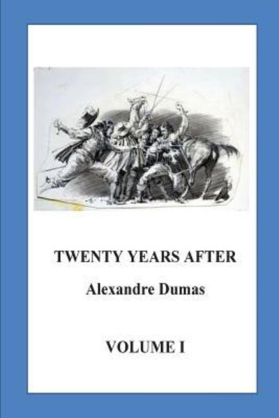 Twenty Years After - Alexandre Dumas - Books - Createspace Independent Publishing Platf - 9781536831375 - August 1, 2016