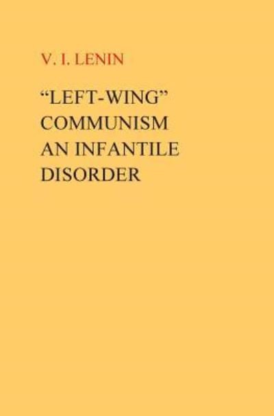 Cover for VI I Lenin · &quot;Left-Wing&quot; Communism, an Infantile Disorder (Paperback Bog) (2016)