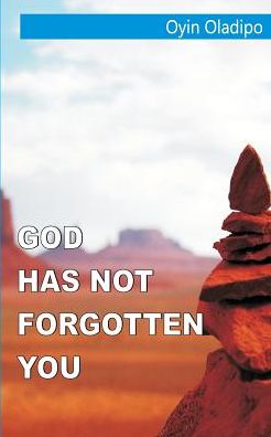 God Has Not Forgotten You - Oyin Oladipo - Kirjat - Createspace Independent Publishing Platf - 9781537496375 - sunnuntai 4. syyskuuta 2016