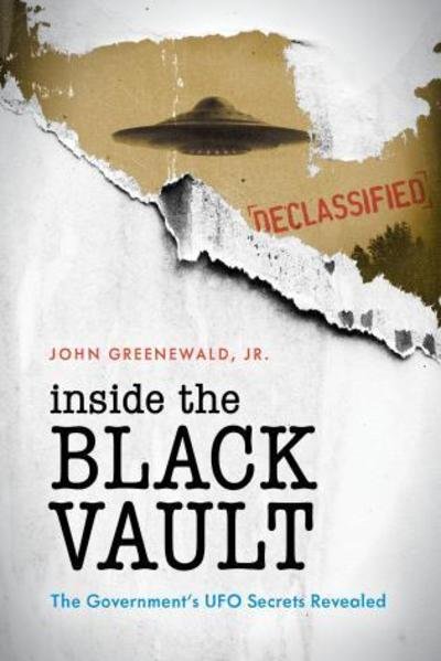 Cover for Greenewald, Jr., John · Inside The Black Vault: The Government's UFO Secrets Revealed (Paperback Book) (2019)
