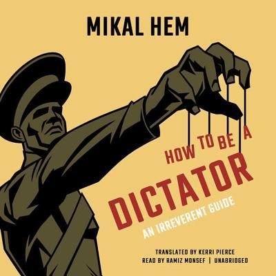 Cover for Mikal Hem · How to Be a Dictator Lib/E (CD) (2017)