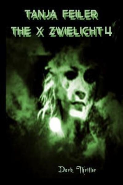 Cover for T Tanja Feiler F · The X Zwielicht 4 (Paperback Bog) (2016)