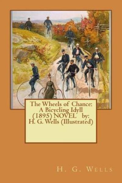 The Wheels of Chance - H G Wells - Livros - Createspace Independent Publishing Platf - 9781542557375 - 14 de janeiro de 2017