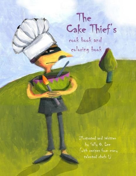 Cover for MS Sally O Lee · The Cake Thief's Cook Book and Coloring Book (Paperback Bog) (2017)