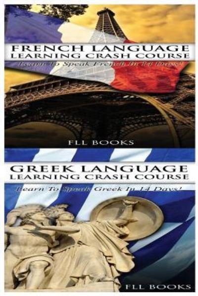 Cover for Fll Books · French Language Learning Crash Course + Greek Language Learning Crash Course (Paperback Book) (2017)