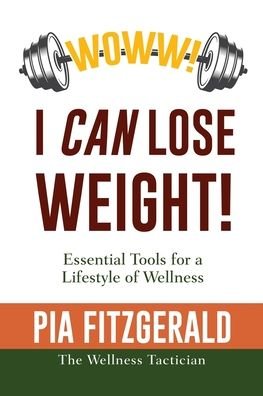 Cover for Pia Fitzgerald The Wellness Tactician · WOWW! I CAN Lose Weight! (Pocketbok) (2019)