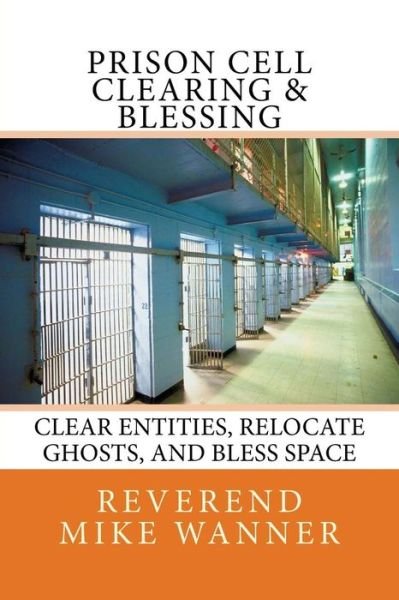 Cover for Reverend Mike Wanner · Prison Cell Clearing &amp; Blessing (Paperback Book) (2017)