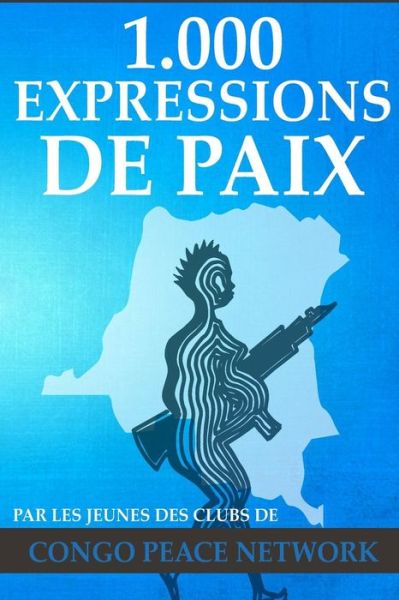 Cover for Clubs Des Jeunes de Congo Peace Network · 1.000 Expressions de Paix (Paperback Book) (2017)