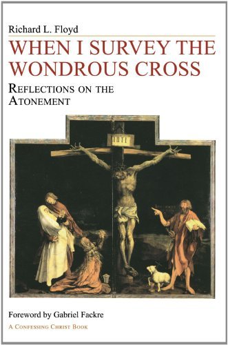 When I Survey the Wondrous Cross: Reflections on the Atonement - Richard L. Floyd - Books - Wipf & Stock Pub - 9781556350375 - February 1, 2010