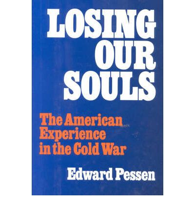 Cover for Edward Pessen · Losing Our Souls: The American Experience in the Cold War (Hardcover Book) (1993)