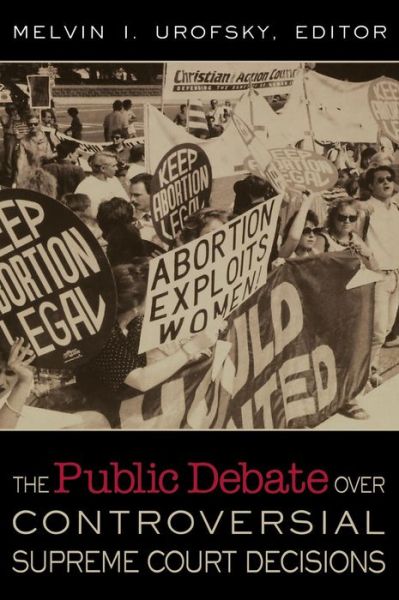 Cover for Urofsky, Melvin I. (Irving) · The Public Debate Over Controversial Supreme Court Decisions (Hardcover Book) [Rev edition] (2005)