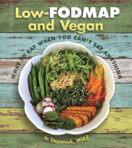 Cover for Joanne Stepaniak · Low Fodmap and Vegan: What to Eat When You Can't Eat Anything (Paperback Book) (2016)