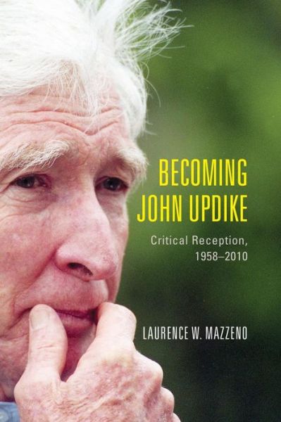 Cover for Mazzeno, Laurence W. (Royalty Account) · Becoming John Updike: Critical Reception, 1958-2010 - Literary Criticism in Perspective (Paperback Bog) (2015)