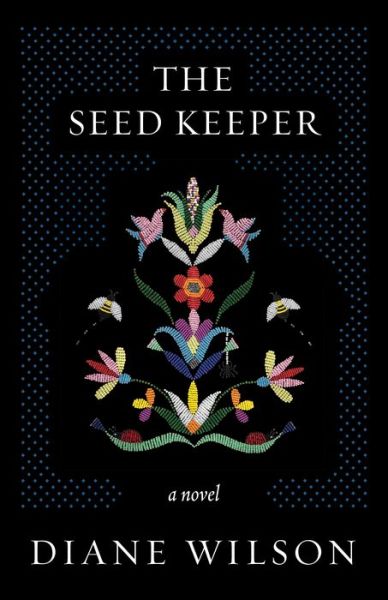 The Seed Keeper: A Novel - Diane Wilson - Books - Milkweed Editions - 9781571311375 - April 22, 2021