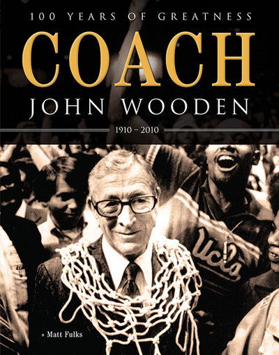 Cover for Matt Fulks · Coach John Wooden: 100 Years of Greatness: 1910 - 2010 (Paperback Book) (2010)